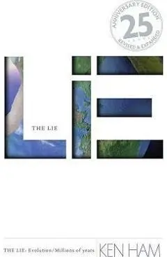 The Lie: Evolution/Millions of Years - Revised