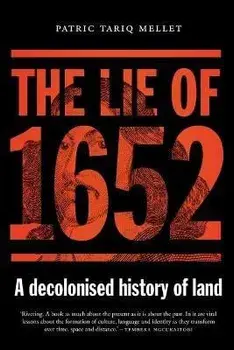 The Lie of 1652: A decolonised history of land, Paperback/Patric Tariq Mellet
