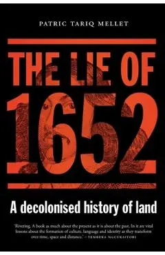 The Lie of 1652: A decolonised history of land - Patric Tariq Mellet