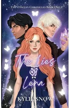 The Lies of Lena: The Otacian Chronicles Book One - Kylie Snow