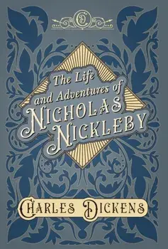 The Life and Adventures of Nicholas Nickleby - With Appreciations and Criticisms By G. K. Chesterton, Hardcover/Charles Dickens
