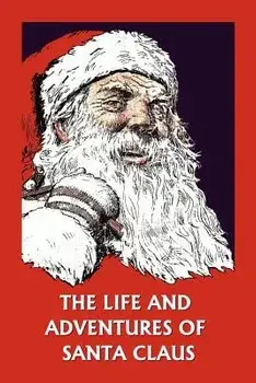 The Life and Adventures of Santa Claus (Yesterday's Classics), Paperback/Amelia C. Houghton