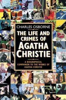 The Life and Crimes of Agatha Christie. A Biographical Companion to the Works of Agatha Christie, Paperback/Charles Osborne