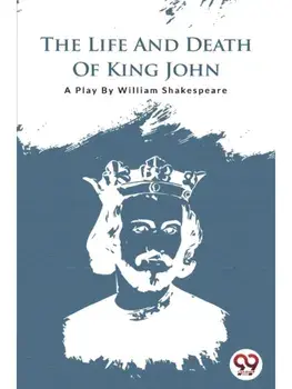 The Life And Death Of King John, Paperback/***