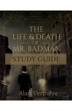The Life and Death of Mr. Badman Study Guide - Alan Vermilye