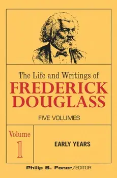 The Life and Wrightings of Frederick Douglass, Volume 1: Early Years, Paperback/Frederick Douglass