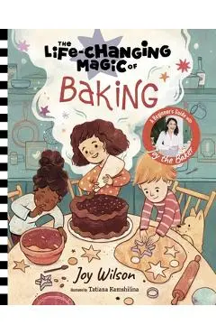 The Life-Changing Magic of Baking: A Beginner's Guide by Baker Joy Wilson - Joy Wilson