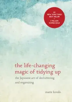 The Life-Changing Magic of Tidying Up: The Japanese Art of Decluttering and Organizing, Hardcover/Marie Kondo