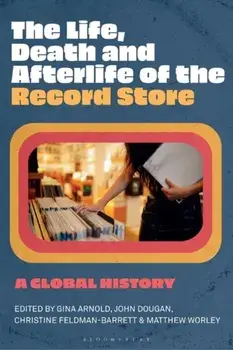 The Life, Death, and Afterlife of the Record Store. A Global History, Paperback/***