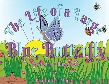 The Life Of A Large Blue Butterfly, Paperback/Charlotte E Moore