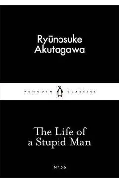 The Life of a Stupid Man - Ryunosuke Akutagawa