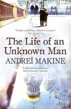 The Life of an Unknown Man, Paperback/Andrei Makine