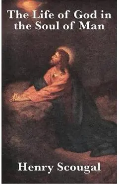 The Life of God in the Soul of Man - Henry Scougal