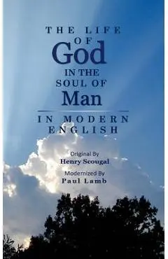The Life of God in the Soul of Man in Modern English - Paul Lamb