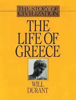 The Life of Greece: The Story of Civilization, Volume II, Hardcover/Will Durant