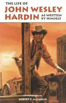 The Life of John Wesley Hardin, Paperback/John Wesley Hardin