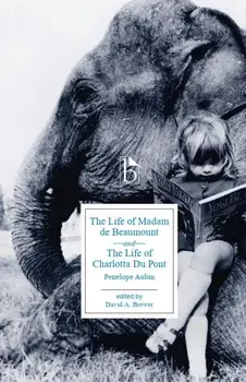 The Life of Madame de Beaumount and The Life of Charlotta du Pont, Paperback/Penelope Aubin