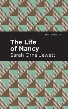 The Life of Nancy, Paperback/Sarah Orne Jewett