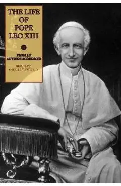 The Life of Pope Leo XIII - Bernard O'reilly