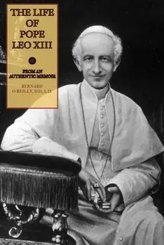 The Life of Pope Leo XIII, Paperback/Bernard O'Reilly