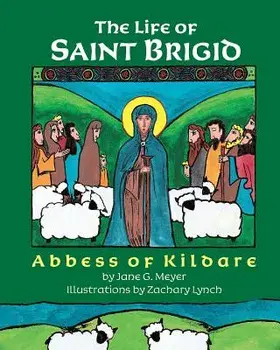 The Life of Saint Brigid: Abbess of Kildare, Paperback/Zachary Lynch