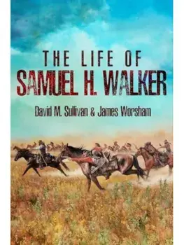 The Life of Samuel H. Walker, Hardback/James Worsham
