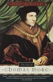 The Life of Thomas More, Paperback/Peter Ackroyd