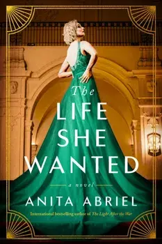 The Life She Wanted. A Novel, Paperback/Anita Abriel