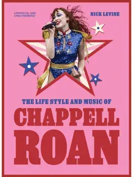 The Life, Style and Music of Chappell Roan. Pop Sensation and LGBTQ+ Icon, Hardback/Nick Levine