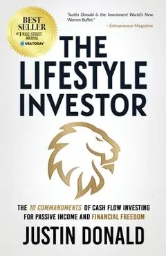 The Lifestyle Investor: The 10 Commandments of Cash Flow Investing for Passive Income and Financial Freedom - Justin Donald