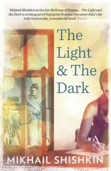The Light and the Dark, Paperback/Mikhail Shishkin