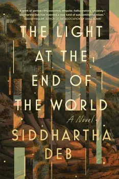 The Light At The End Of The World, Hardback/Siddhartha Deb