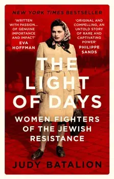 The Light of Days. Women Fighters of the Jewish Resistance - A New York Times Bestseller, Paperback/Judy Batalion