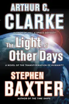 The Light of Other Days: A Novel of the Transformation of Humanity, Paperback/Arthur C. Clarke