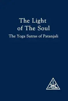 The Light of the Soul. Yoga Sutras of Patanjali, Paperback/Alice A. Bailey