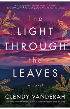 The Light Through the Leaves - Glendy Vanderah