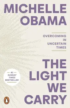 The Light We Carry. Overcoming In Uncertain Times, Paperback/Michelle Obama