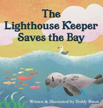 The Lighthouse Keeper Saves the Bay, Hardcover/Teddy Biron