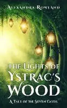 The Lights of Ystrac's Wood, Paperback/Alexandra Rowland