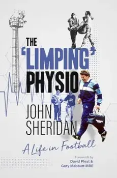 The Limping Physio. A Life in Football, Paperback/John Sheridan