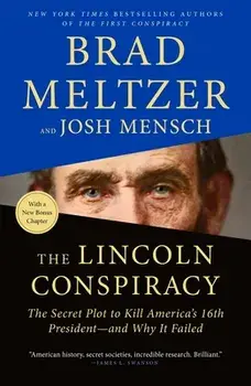 The Lincoln Conspiracy: The Secret Plot to Kill America's 16th President--And Why It Failed, Paperback/Brad Meltzer