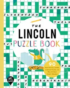 The Lincoln Puzzle Book: 90 Word Searches, Jumbles, Crossword Puzzles, and More All about Lincoln, Nebraska!, Paperback/***