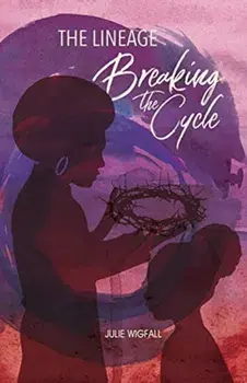 The Lineage: Breaking The Cycle, Paperback/Julie Wigfall