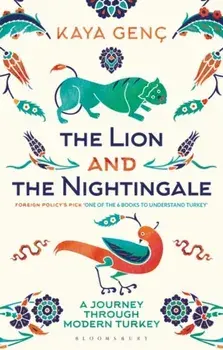 The Lion and the Nightingale. A Journey Through Modern Turkey, Paperback/Kaya Genc