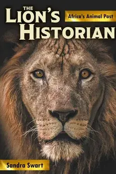 The Lion's Historian. Africa's Animal Past, Paperback/Sandra Swart