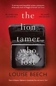 The Lion Tamer Who Lost, Paperback/Louise Beech