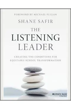 The Listening Leader: Creating the Conditions for Equitable School Transformation - Shane Safir