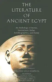 The Literature of Ancient Egypt: An Anthology of Stories, Instructions, Stelae, Autobiographies, and Poetry; Third Edition, Paperback/William Kelley Simpson