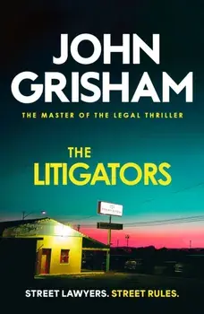 The Litigators. The compelling crime thriller from the number 1 Sunday Times bestselling author, Paperback/John Grisham