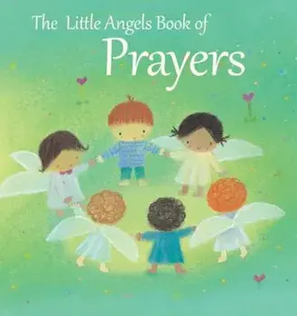 The Little Angels Book of Prayers, Hardcover/Elena Pasquali